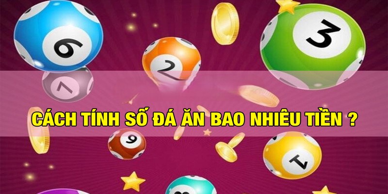 Nắm vững cách chơi và cách tính tiền để chủ động khi chơi Nắm vững cách chơi và cách tính tiền để chủ động khi chơi